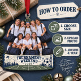 Custom Photo Soccer Tournament Weekend Acrylic Ornament — How to order