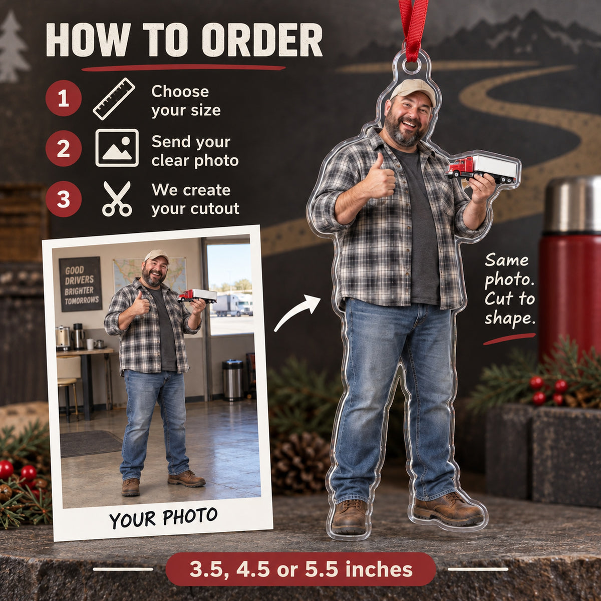 Custom Photo Truck Driver Mini Rig Acrylic Ornament — How to order
