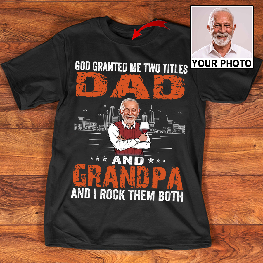 God Gifted Me Two Titles Dad And Grandpa OR Shirt, Father's Day Gifts