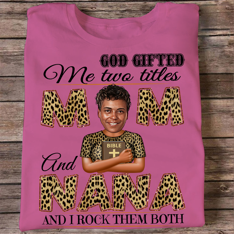 God Gifted Me Two Titles Mom And Grandma Shirt , Mother's Day Gifts