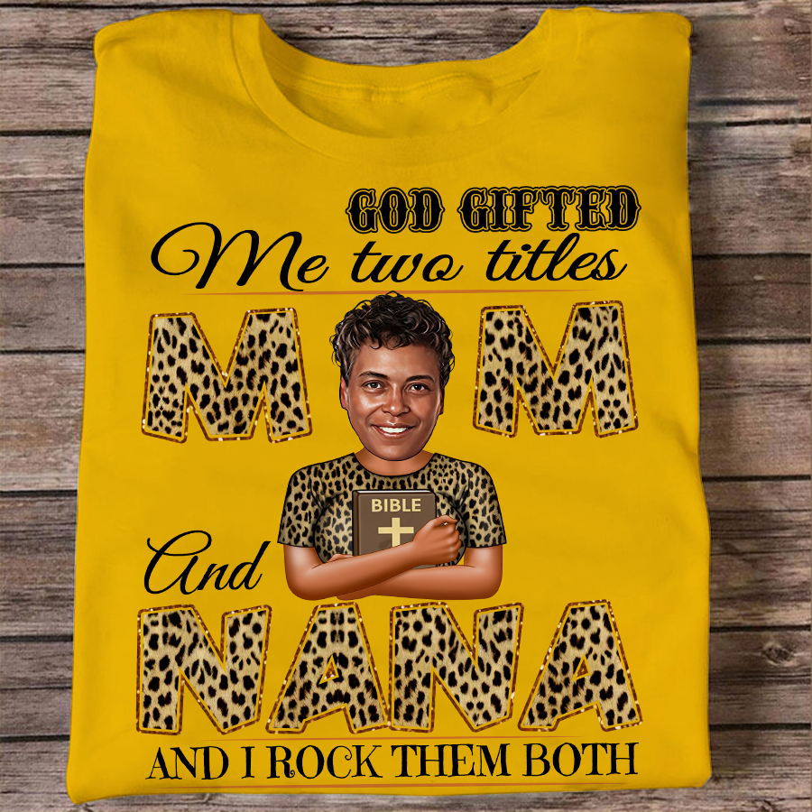 God Gifted Me Two Titles Mom And Grandma Shirt , Mother's Day Gifts
