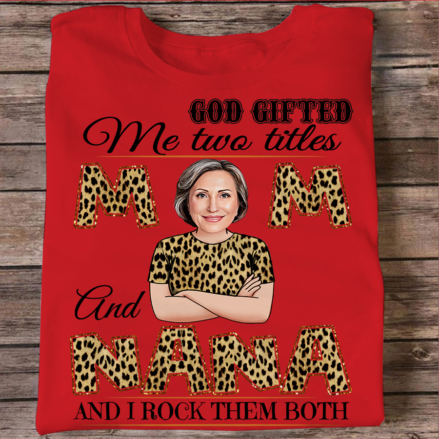 God Gifted Me Two Titles Mom And Grandma Shirt, Mother's Day Gifts