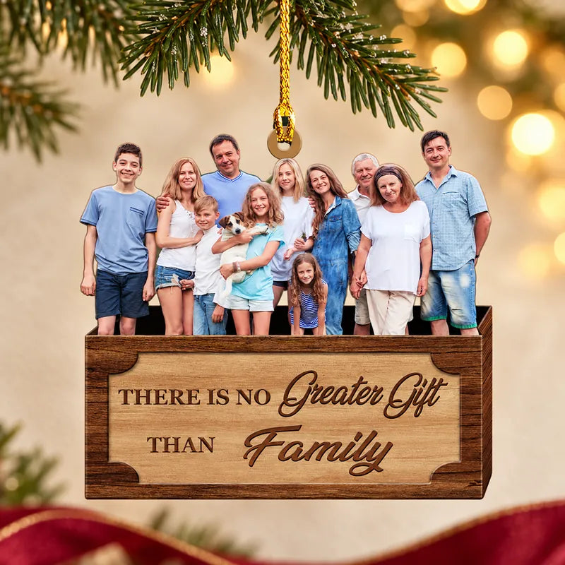 There Is No Greater Gift Than Family - Custom Photo Ornament - Christmas, Birthday Gift For Family, Family Members, Mom, Dad, Husband, Wife  | Family
